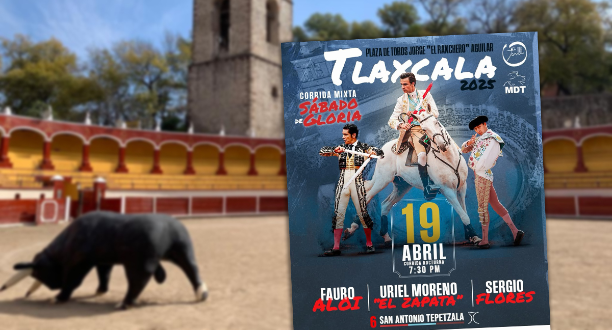 Corrida de Sábado de Gloria Tlaxcala 2025: fecha, cartel y boletos