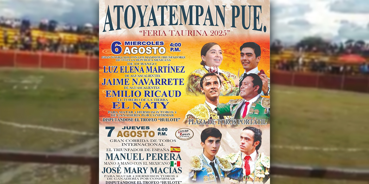 Toros en Atoyatempan, Puebla 2025: carteles, días y horarios